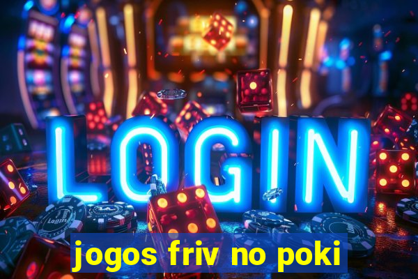 jogos friv no poki